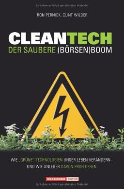 Cleantech. Der saubere (Börsen)boom: Wie grüne Technologien unser Leben verändern - und wie Anleger davon profitieren