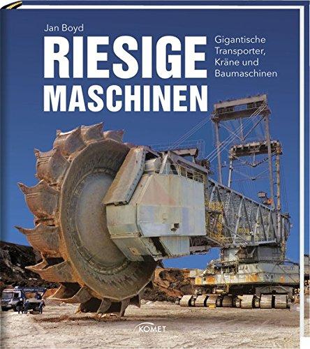 Riesige Maschinen: Gigantische Transporter, Kräne und Baumaschinen