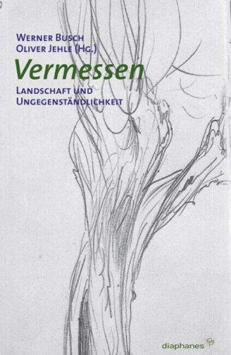 Vermessen: Landschaft und Ungegenständlichkeit