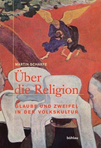 Über die Religion. Glaube und Zweifel in der Volkskultur