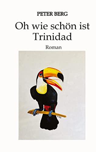 Oh wie schön ist Trinidad: Roman über ereignisreiche Tage in der Karibik, Drogenschmuggel und die Frage nach der Freundschaft: Was ist sie wert in der Not? (Lesen ist das neue Reisen)