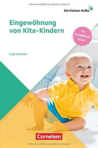 Die kleinen Hefte: Eingewöhnung von Kita-Kindern: Die schnelle Hilfe!. Ratgeber