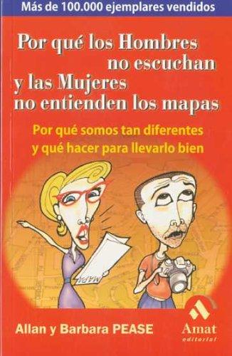 Por qué los hombres no escuchan y las mujeres no entienden los mapas : por qué somos tan diferentes y qué hacer para llevarlo bien