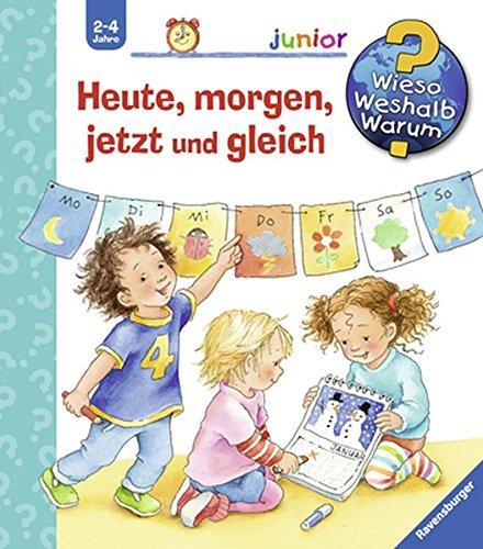 Heute, morgen, jetzt und gleich (Wieso? Weshalb? Warum? junior, Band 56)