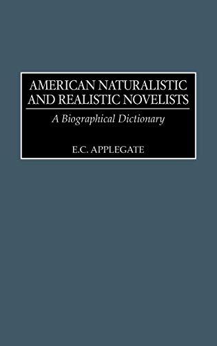 American Naturalistic and Realistic Novelists: A Biographical Dictionary