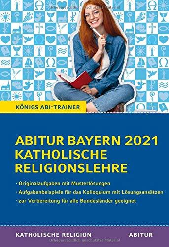 Abitur Bayern 2021 Katholische Religionslehre: Königs Abi-Trainer: Knigs Abi-Trainer (Königs Lernhilfen)