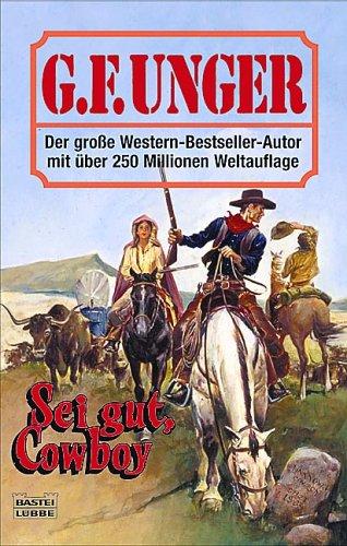 Sei gut, Cowboy.