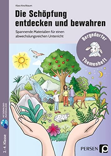 Die Schöpfung entdecken und bewahren: Spannende Materialien für einen abwechslungs reichen Unterricht (2. bis 4. Klasse) (Bergedorfer Themenhefte - Grundschule)