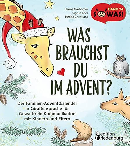 Was brauchst du im Advent? Der Familien-Adventskalender in Giraffensprache für Gewaltfreie Kommunikation mit Kindern und Eltern (SOWAS!)