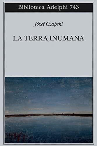 La terra inumana (Biblioteca Adelphi)