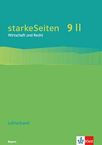 starkeSeiten Wirtschaft und Recht 9 II. Ausgabe Bayern Realschule: Handreichungen für den Unterricht Klasse 9