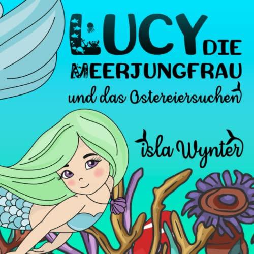 Lucy, die Meerjungfrau, und das Ostereiersuchen