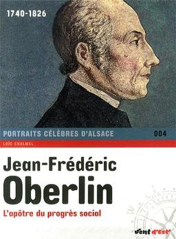 Jean-Frédéric Oberlin : l'apôtre du progrès social : 1740-1826