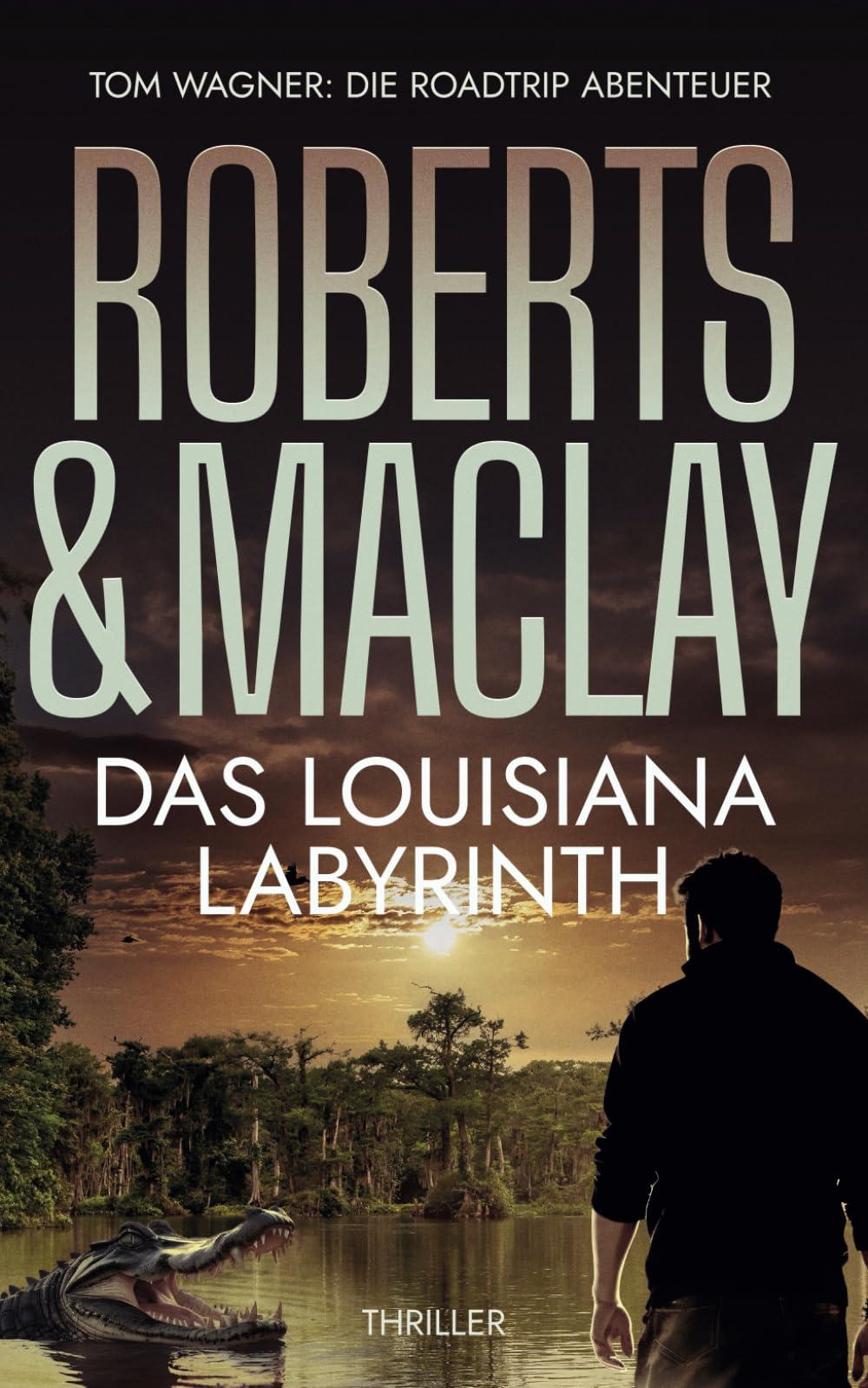 Das Louisiana Labyrinth (Tom Wagner: Die Roadtrip Abenteuer, Band 3)