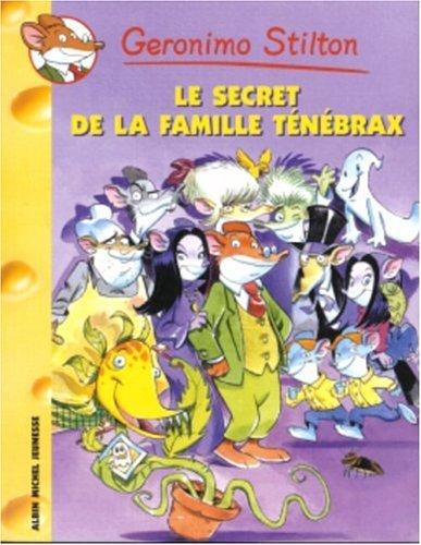 Geronimo Stilton. Vol. 17. Le secret de la famille Ténébrax