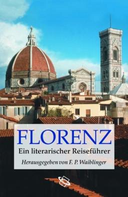 Florenz. Ein literarischer Reiseführer