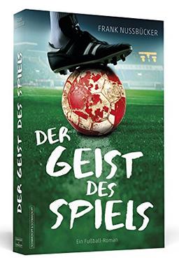 Der Geist des Spiels: Ein Fußball-Roman