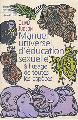 Manuel universel d'éducation sexuelle : à l'usage de toutes les espèces, selon Mme le Dr Tatiana