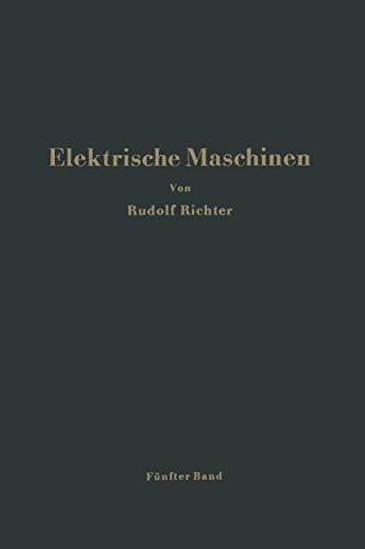 Elektrische Maschinen: Fünfter Band: Stromwendermaschinen für ein- und mehrphasigen Wechselstrom Regelsätze