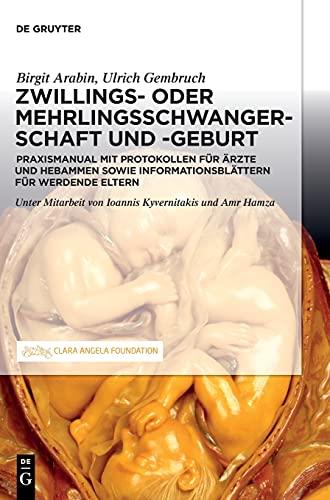 Schwangerschaft, Geburt und Wochenbett von Zwillingen und höhergradigen Mehrlingen: Praxismanual für Ärzte und Hebammen sowie werdende Eltern