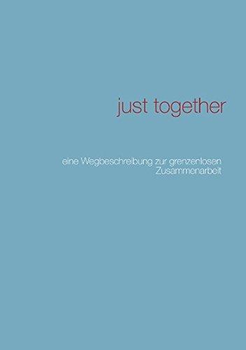 just together: eine Wegbeschreibung zur grenzenlosen Zusammenarbeit