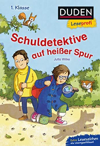 Duden Leseprofi – Schuldetektive auf heißer Spur, 1. Klasse (DUDEN Leseprofi 1. Klasse)