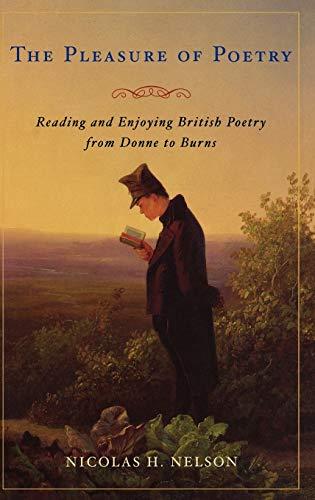 The Pleasure of Poetry: Reading and Enjoying British Poetry from Donne to Burns