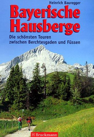 Bayerische Hausberge. Die schönsten Touren zwischen Berchtesgaden und Füssen