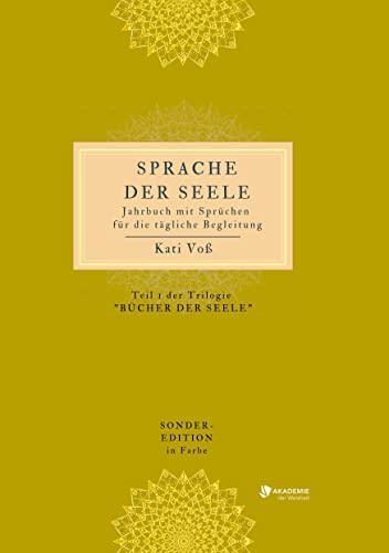 SPRACHE DER SEELE (Farb-Edition): Jahrbuch mit Sprüchen für die tägliche Begleitung (SPRACHE DER SEELE: Trilogie "BÜCHER DER SEELE" - Farb-Edition)