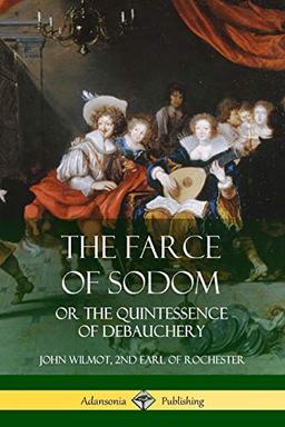 The Farce of Sodom: or the Quintessence of Debauchery