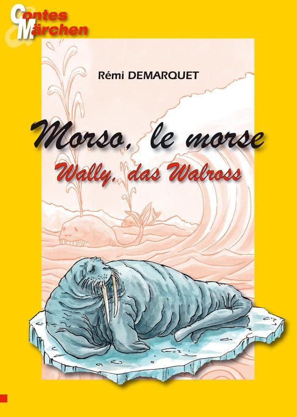 Morso, le morse. Wally, das Walross