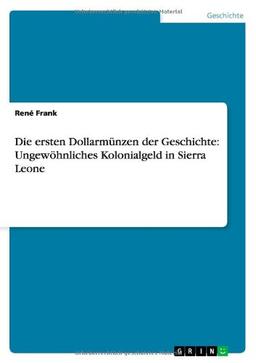 Die ersten Dollarmünzen der Geschichte: Ungewöhnliches Kolonialgeld in Sierra Leone