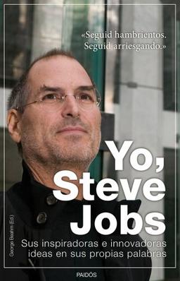 Yo, Steve Jobs: Sus inspiradoras e innovadoras ideas en sus propias palabras (Empresa)