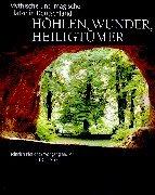 Höhlen, Wunder, Heiligtümer. Mythische und magische Plätze in Deutschland