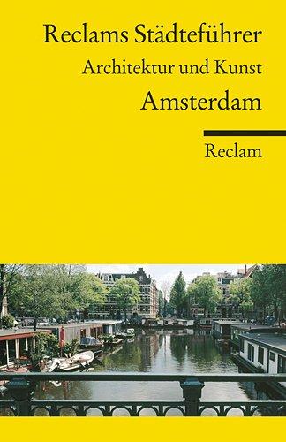 Reclams Städteführer Amsterdam: Architektur und Kunst