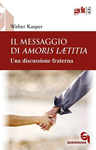 Il messaggio di Amoris Laetitia. Una discussione fraterna. Nuova ediz. (Giornale di teologia)