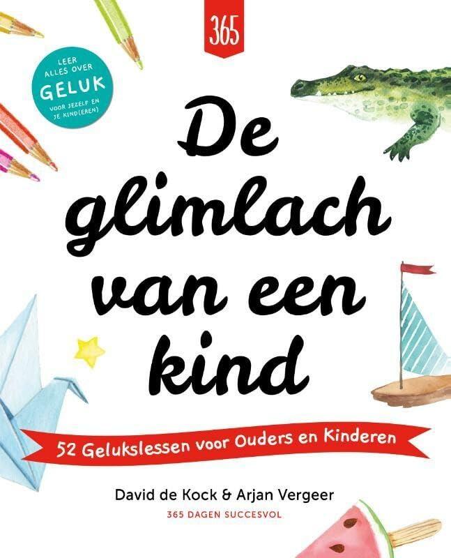 De glimlach van een kind: 52 gelukslessen voor ouders en kinderen