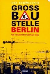 Großbaustelle Berlin. Wie die Hauptstadt verplant wird