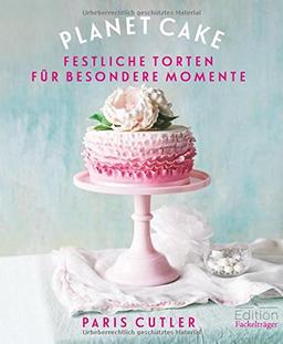 Planet Cake - Festliche Torten für besondere Momente