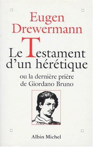 Le Testament d'un hérétique ou la Dernière prière de Giordano Bruno