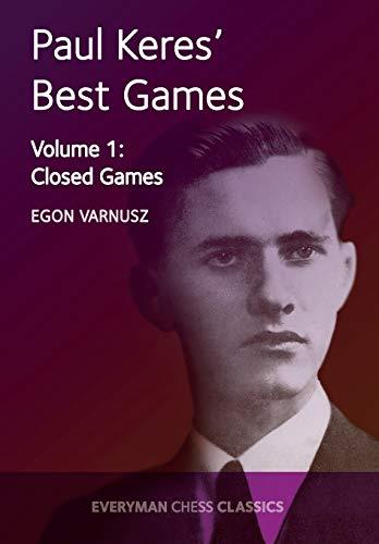 Paul Keres' Best Games Vol 1: Closed Games (Everyman Chess Classics)