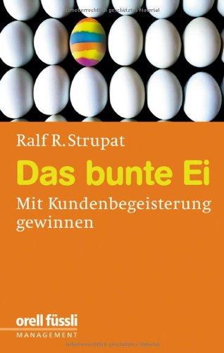 Das bunte Ei. Mit Kundenbegeisterung gewinnen