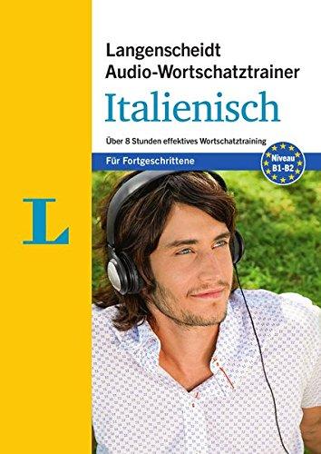 Langenscheidt Audio-Wortschatztrainer Italienisch für Fortgeschrittene - Wortschatztrainer auf 1 MP3-CD, 16-seitiges Begleitheft: Über 8 Stunden ... Audio-Wortschatztrainer für Fortgeschrittene)