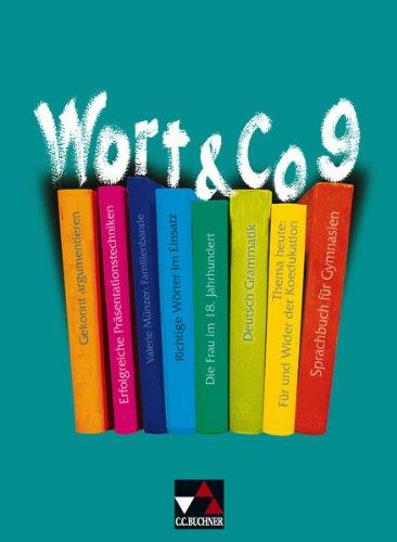 Wort & Co.: Wort und Co 9. Neubearbeitung. Schülerbuch: Sprachbuch für Gymnasien. Bayern, Brandenburg, Bremen, Hamburg, Mecklenburg-Vorpommern, ... Sachsen-Anhalt, Schleswig-Holstein, Thüringen