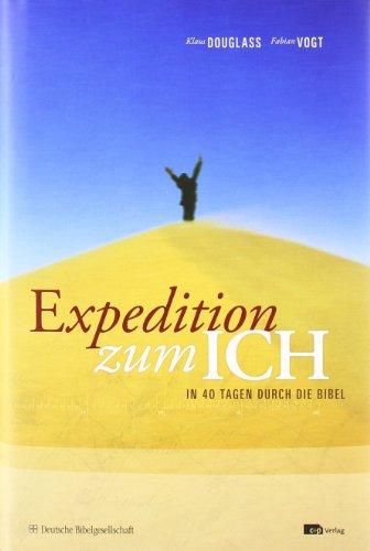 Expedition zum ICH: In 40 Tagen durch die Bibel