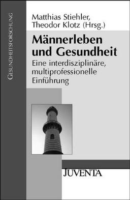 Männerleben und Gesundheit: Eine interdisziplinäre, multiprofessionelle Einführung