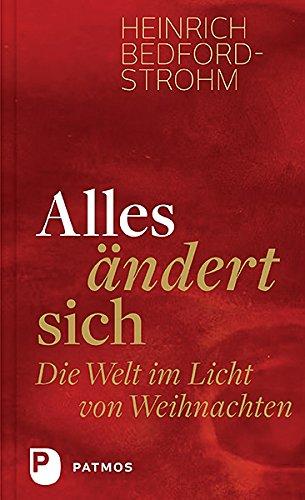 Alles ändert sich - Die Welt im Licht von Weihnachten