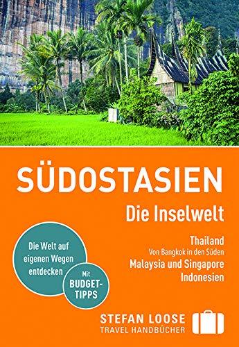 Stefan Loose Reiseführer Südostasien, Die Inselwelt. Von Thailand bis Indonesien: mit Reiseatlas