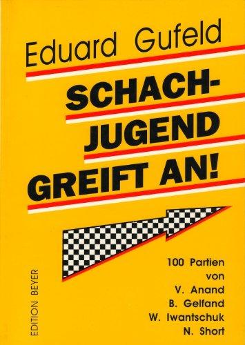 Schachjugend greift an. 100 Partien von V. Anand, B. Gelfand, W. Iwantschuk, Nigel Short