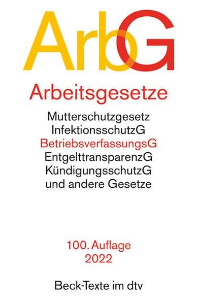 Arbeitsgesetze: mit den wichtigsten Bestimmungen, Mitbestimmungsrecht und Verfahrensrecht (Beck-Texte im dtv)